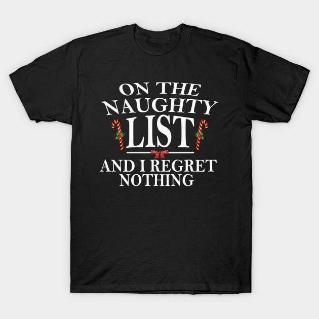 On The Naughty List And I Regret Nothing T-Shirt by MichelAdam